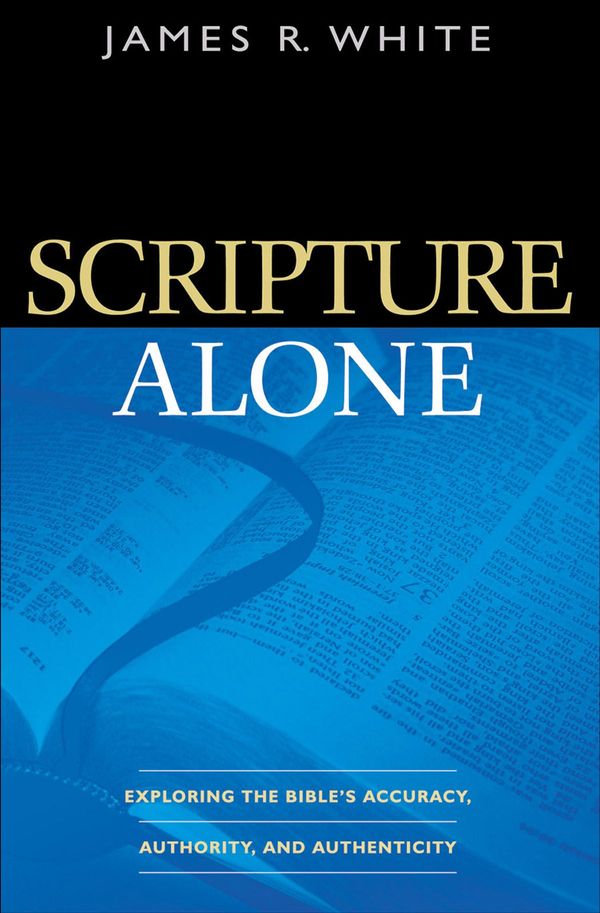 Cover Art for 9781441211620, Scripture Alone by James R. White