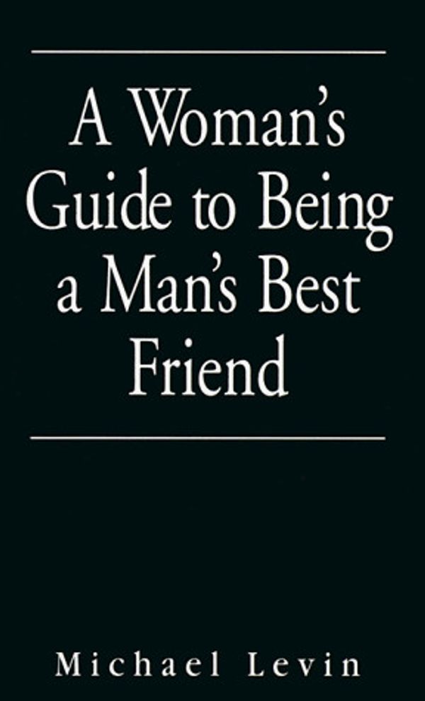 Cover Art for 9780836225822, A Woman's Guide to Being a Man's Best Friend by Michael Levin