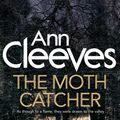Cover Art for 9781743539668, The Moth Catcher: A Vera Stanhope Novel 7 by Ann Cleeves