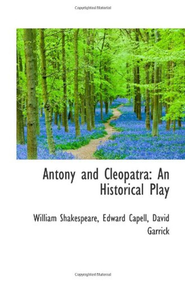 Cover Art for 9781110711512, Antony and Cleopatra: An Historical Play by Edward Capell, David Garrick, William Shakespeare