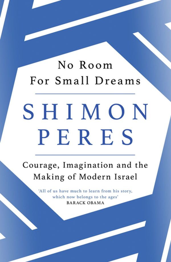 Cover Art for 9781474604222, No Room for Small Dreams: Courage, Imagination and the Making of Modern Israel by Shimon Peres