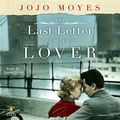 Cover Art for B005K16VFC, The Last Letter from Your Lover: A Novel by Jojo Moyes
