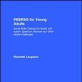 Cover Art for 9781138238688, PEERS for Young Adults: Social Skills Training for Adults with Autism Spectrum Disorder and Other Social Challenges by Elizabeth Laugeson