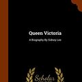 Cover Art for 9781344941617, Queen Victoria: A Biography By Sidney Lee by Sir Sidney Lee