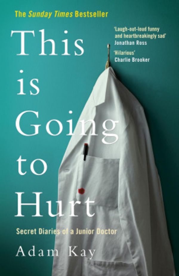 Cover Art for 9781509858651, This is Going to Hurt: Secret Diaries of a Junior Doctor by Adam Kay