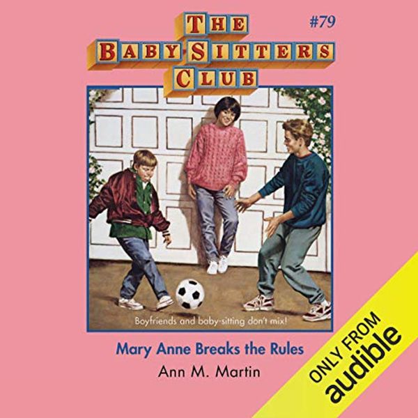 Cover Art for B07RF9TKXR, Mary Anne Breaks the Rules: The Baby-Sitters Club, Book 79 by Ann M. Martin