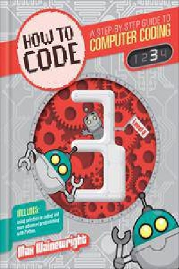 Cover Art for 9781784932381, How to Code: Level 3 (Coding) by Max Wainewright