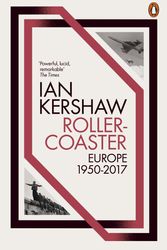 Cover Art for 9780141980447, Roller-Coaster: Europe, 1950-2017 by Ian Kershaw