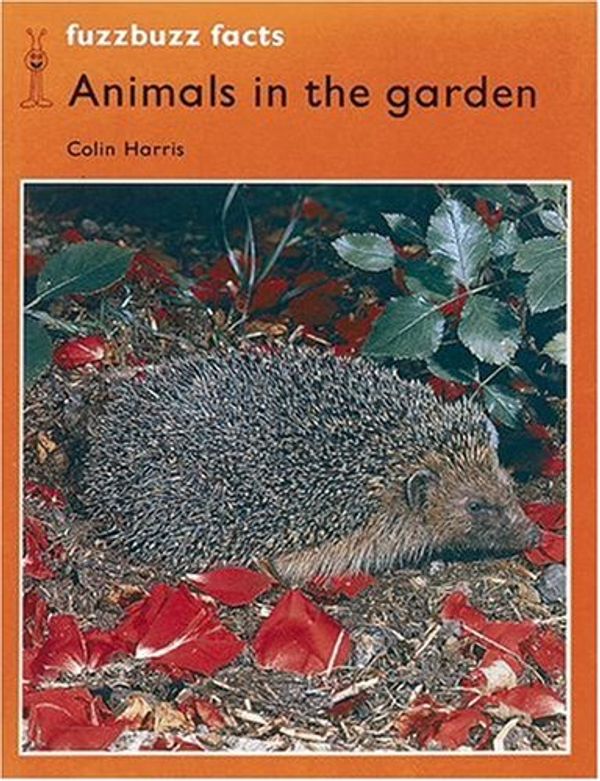 Cover Art for 9780198381358, fuzzbuzz: Level 2: fuzzbuzz facts: Animals in the Garden: A Remedial Reading Scheme: Facts Level 2 by Colin Harris