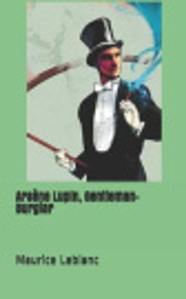 Cover Art for 9781091219519, Ars�ne Lupin, Gentleman-Burglar by Maurice Leblanc