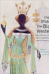 Cover Art for 9780674052581, The Image of the Black in Western Art, Volume II: From the Early Christian Era to the "Age of Discovery," Part 2: Africans in the Christian Ordinance by David Bindman