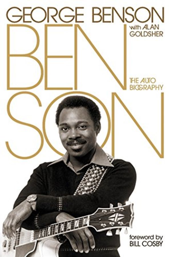 Cover Art for B06XCJVXKF, Benson: The Autobiography by George Benson, Alan Goldsher