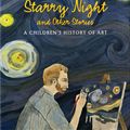 Cover Art for 9781780676159, Vincent's Starry Night and Other Stories: A Children's History of Art by Michael Bird