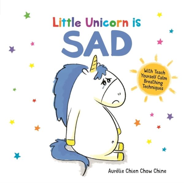 Cover Art for 9781780556437, Little Unicorn is Sad by Aurelie Chien Chow Chine