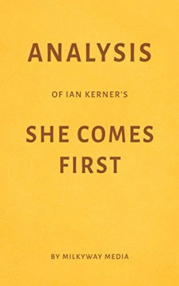 Cover Art for 9781981074808, Analysis of Ian Kerner’s She Comes First by Milkyway Media by Milkyway Media