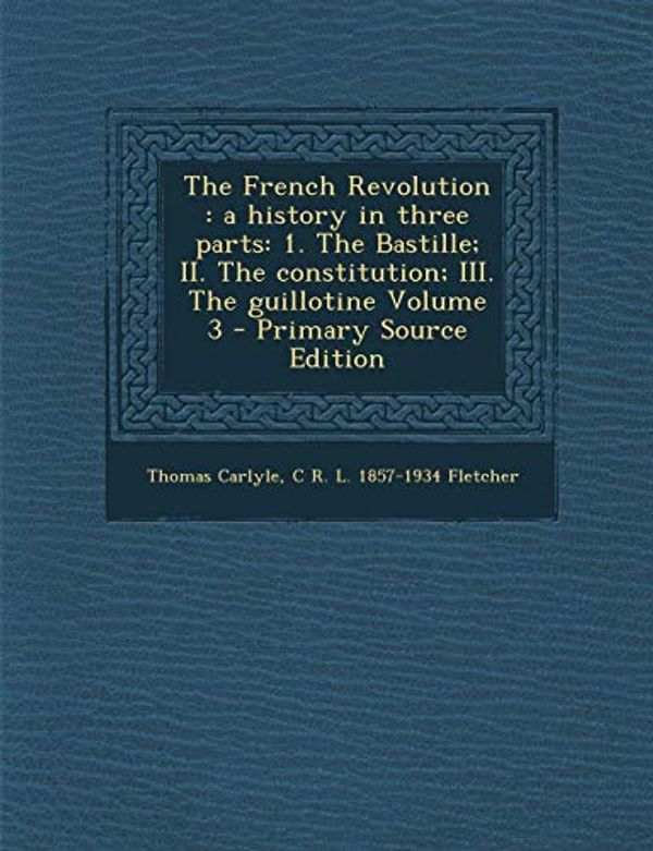 Cover Art for 9781289820930, The French Revolution by Thomas Carlyle