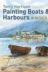 Cover Art for 0693508009042, Painting Boats & Harbours in Watercolour by Terry Harrison