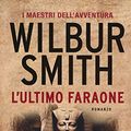 Cover Art for 9788850256433, L'ultimo faraone by Wilbur Smith