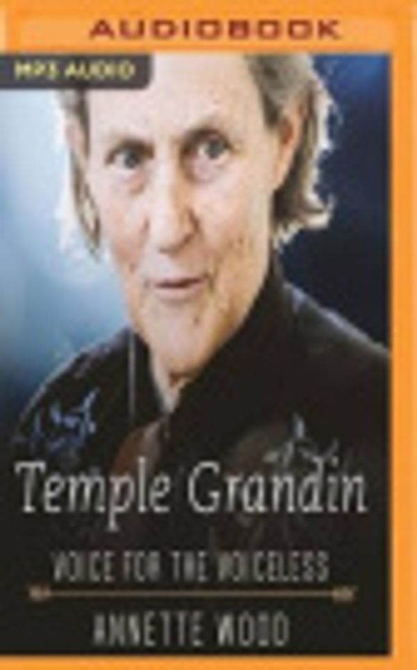 Cover Art for 9781536619911, Temple Grandin: Voice for the Voiceless by Annette Wood