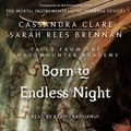 Cover Art for B016DW249S, Born to Endless Night: Tales from the Shadowhunter Academy, Book 9 by Cassandra Clare, Sarah Rees Brennan