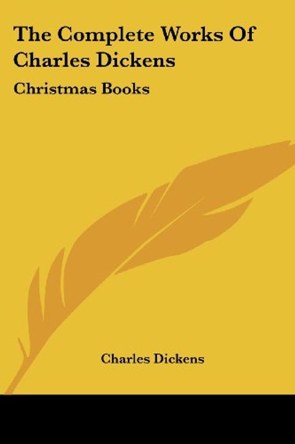 Cover Art for 9781430456261, The Complete Works Of Charles Dickens by Charles Dickens