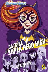 Cover Art for 9780141374390, Dc Super Hero GirlsBatgirl At Super Hero High by Lisa Yee