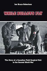 Cover Art for 9781425135126, While Bullets Fly by Ian Bruce Robertson