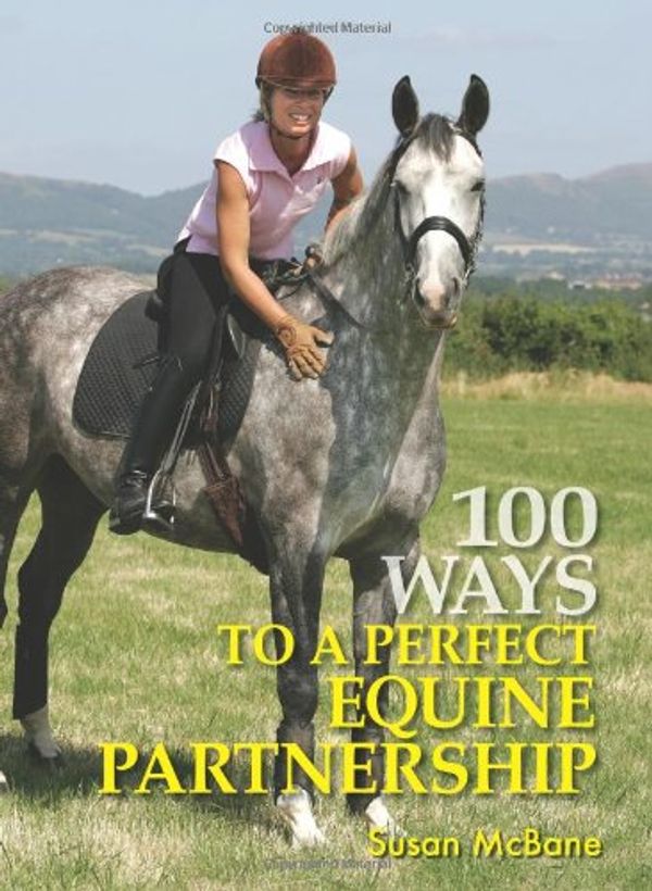 Cover Art for 9780715324851, 100 Ways to a Perfect Equine Partnership by Susan McBane
