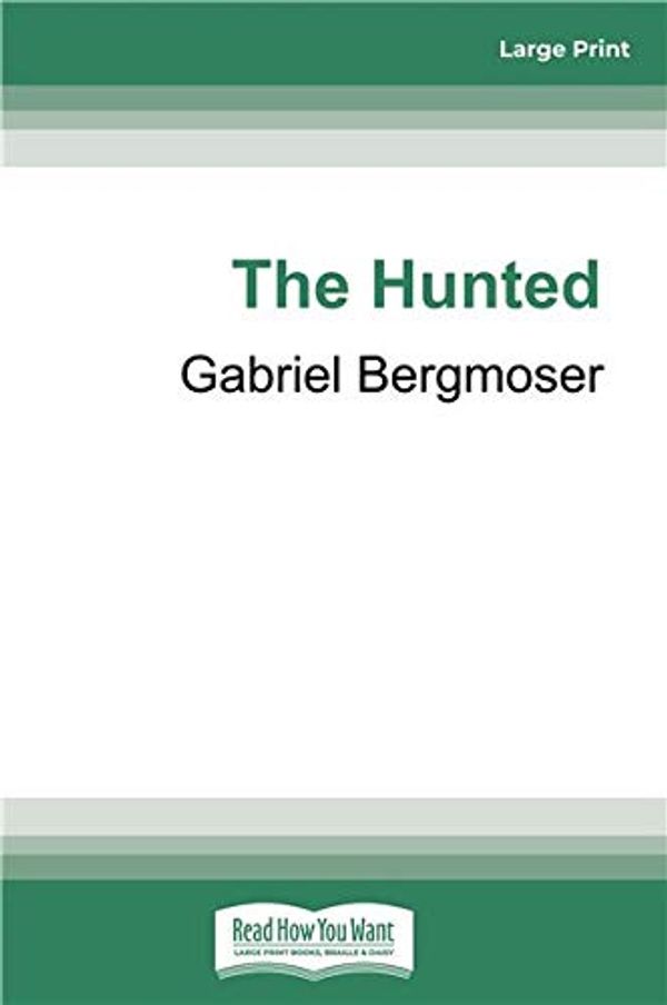 Cover Art for 9780369352934, The Hunted by Gabriel Bergmoser