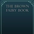 Cover Art for 9781974159833, The Brown Fairy Book by Andrew Lang
