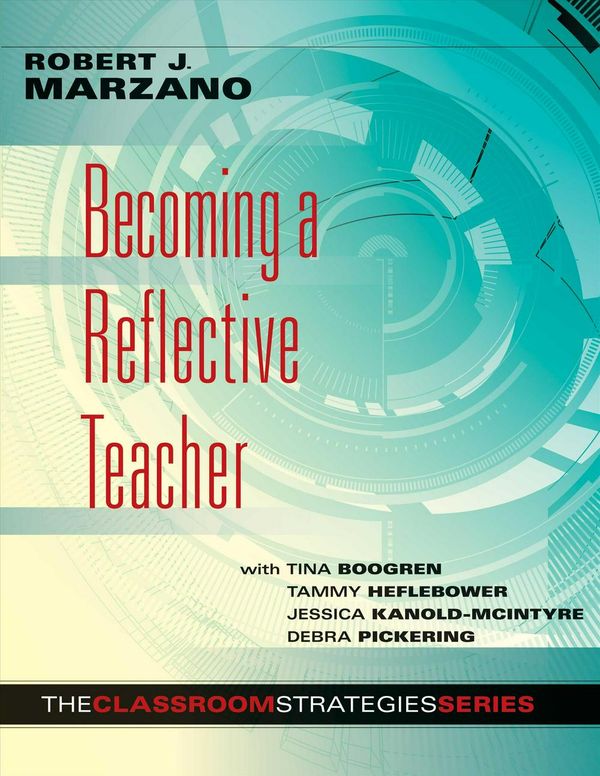 Cover Art for 9780983351238, Becoming a Reflective Teacher by Robert J. Marzano, With Tina Boogren, Tammy Heflebower, Jessica Kanold-McIntyre, Debra Pickering