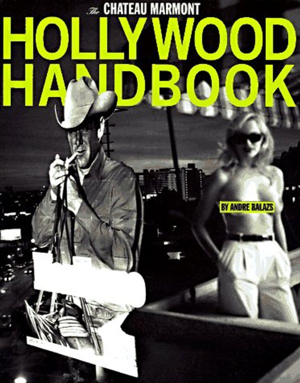 Cover Art for 9780789300232, The Chateau Marmont's Hollywood Handbook by Andre Balazs