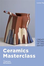 Cover Art for 9780500295717, Ceramics Masterclass by Louisa Taylor
