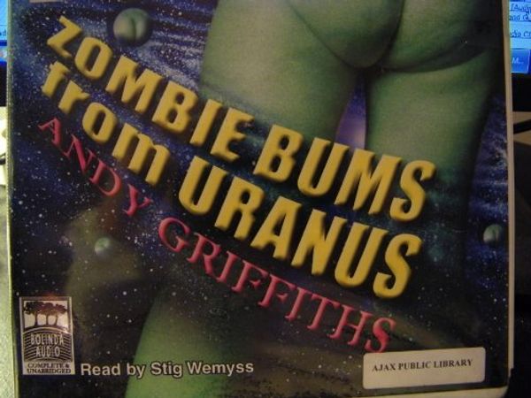 Cover Art for 9781740930499, Zombie Bums from Uranus by Andy Griffiths