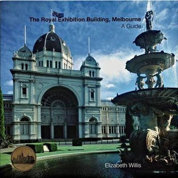 Cover Art for 9780975837061, The Royal Exhibition Building, Melbourne by Elizabeth Willis