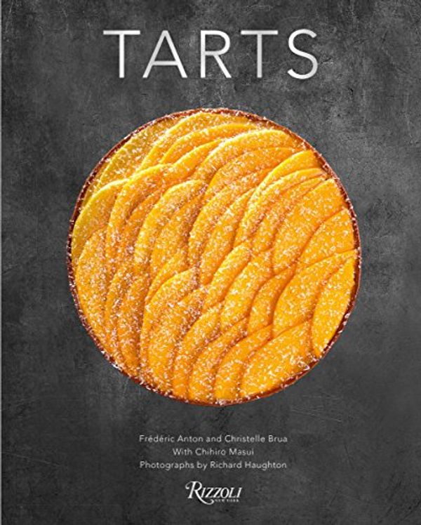 Cover Art for 9780789331236, Tarts: Classic and Contemporary, Savory and Sweet by Frederic Anton