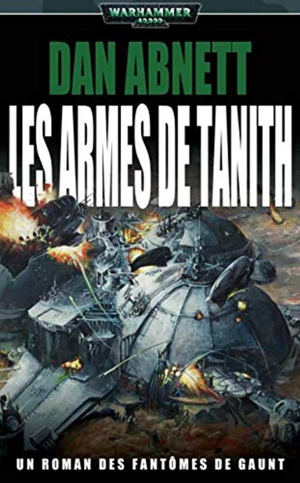 Cover Art for B072QB7Q3X, Les Armes de Tanith (Guns of Tanith t. 6) (French Edition) by Abnett, Dan