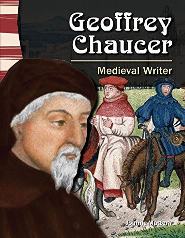 Cover Art for 9781433350061, Geoffrey Chaucer: Medieval Writer (Paperback) by Joanne Mattern