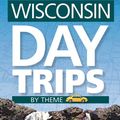 Cover Art for 9781591935582, Wisconsin Day Trips by Theme by Mary M. Bauer