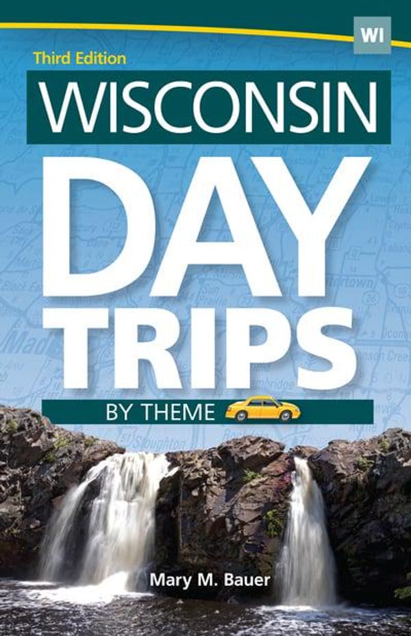 Cover Art for 9781591935582, Wisconsin Day Trips by Theme by Mary M. Bauer