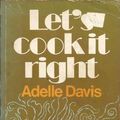 Cover Art for 9780046410247, Let's Cook it Right by Adelle Davis