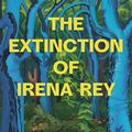 Cover Art for 9781639731701, The Extinction of Irena Rey by Jennifer Croft