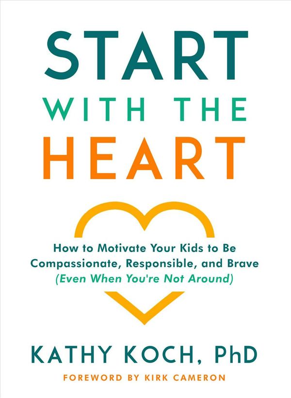 Cover Art for 9780802418852, Start with the Heart: How to Motivate Your Kids to Be Compassionate, Responsible, and Brave (Even When You're Not Around) by Dr. Kathy Koch