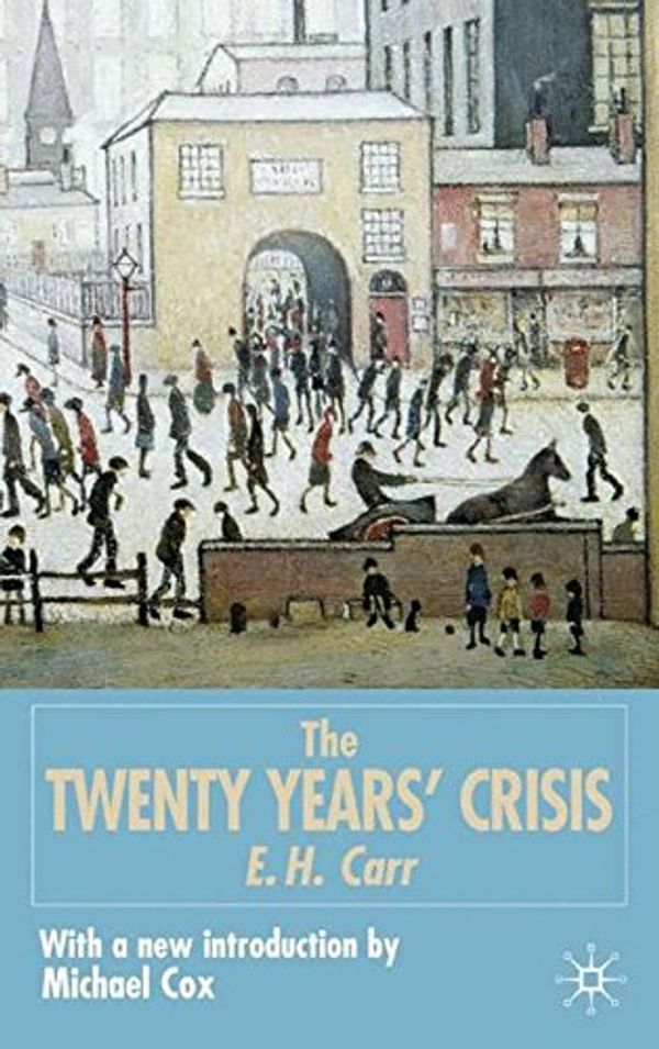 Cover Art for 9780333963777, The Twenty Years’ Crisis 1919-1939: An Introduction to the Study of International Relations by Edward Hallett Carr