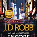 Cover Art for 9780349433899, Encore in Death: An Eve Dallas thriller (In Death 56) by J. D. Robb