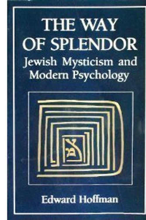 Cover Art for 9780876682692, The Way of Splendor: Jewish Mysticism and Modern Psychology by Edward Hoffman