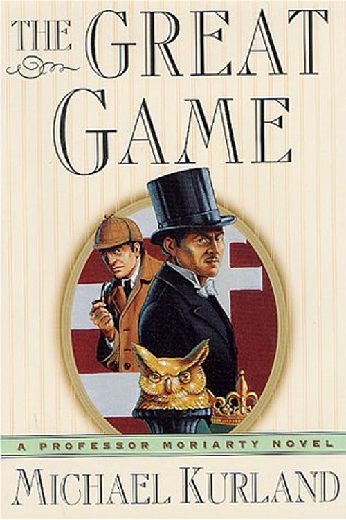 Cover Art for 9780312208912, The Great Game (Professor Moriarty Novels) by Michael Kurland