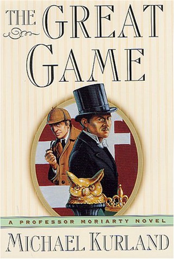 Cover Art for 9780312208912, The Great Game (Professor Moriarty Novels) by Michael Kurland