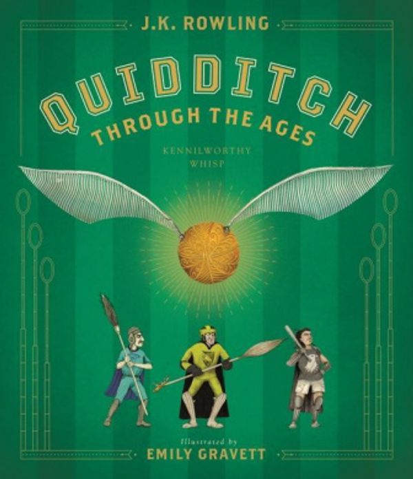 Cover Art for 9781338340563, Quidditch Through the Ages: The Illustrated Edition (Harry Potter) by J K. Rowling