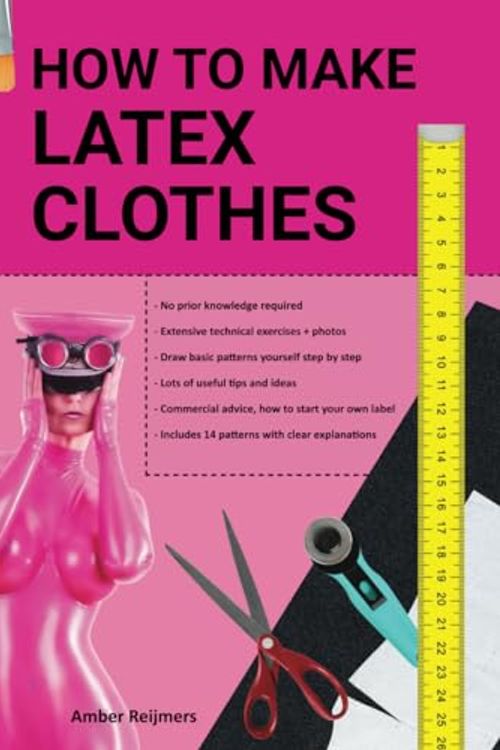 Cover Art for 9789081170185, How to make latex clothes?: Making your own latex clothing yourself, fun to do and easier than you think! by Amber Reijmers